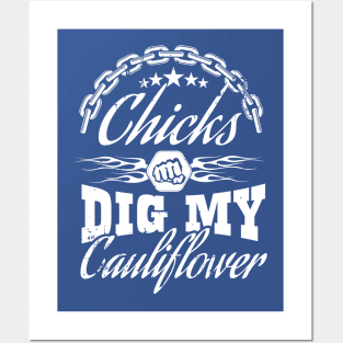 Chicks dig my cauliflower Posters and Art